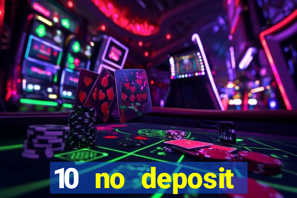 10 no deposit mobile casino