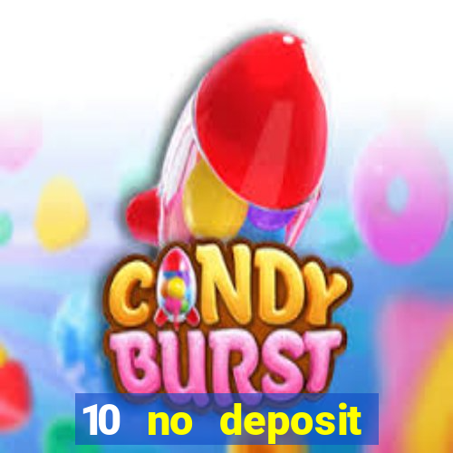 10 no deposit mobile casino