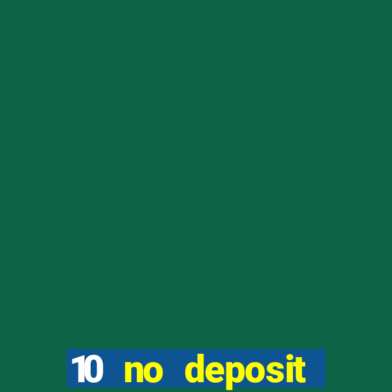 10 no deposit mobile casino