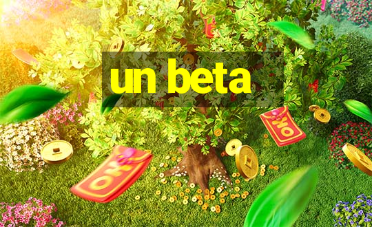 un beta