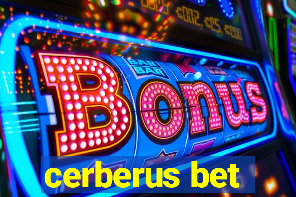 cerberus bet