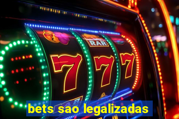 bets sao legalizadas