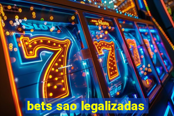 bets sao legalizadas