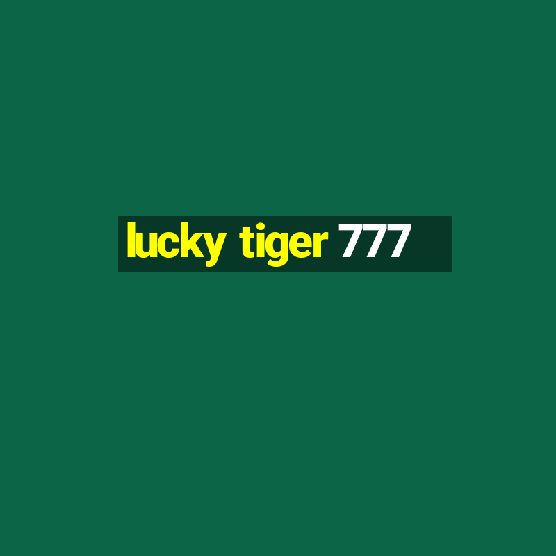 lucky tiger 777