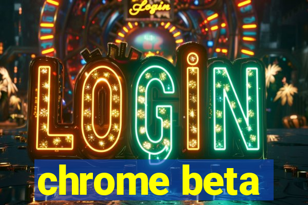 chrome beta