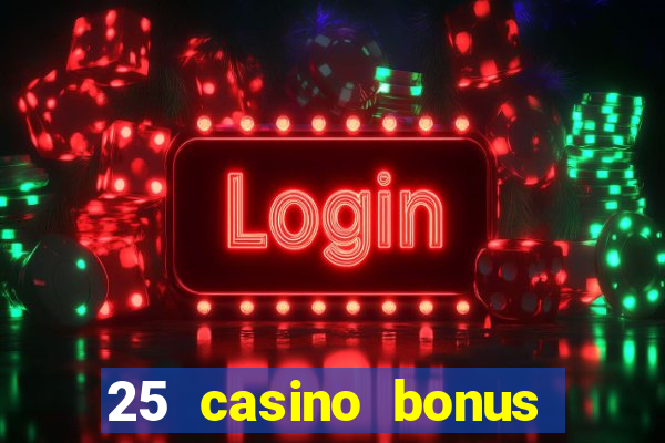 25 casino bonus ohne einzahlung