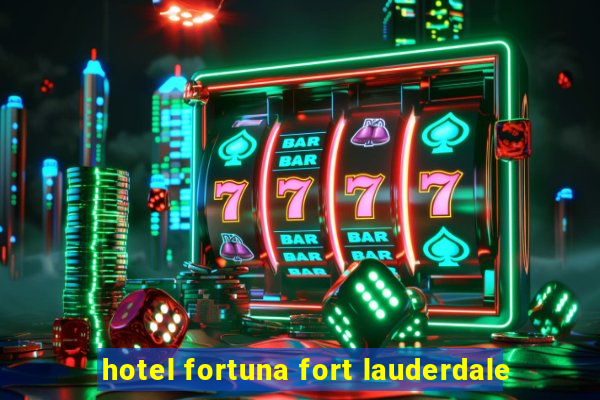 hotel fortuna fort lauderdale