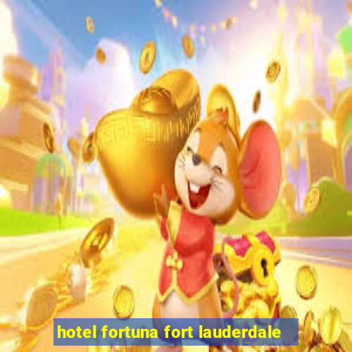 hotel fortuna fort lauderdale