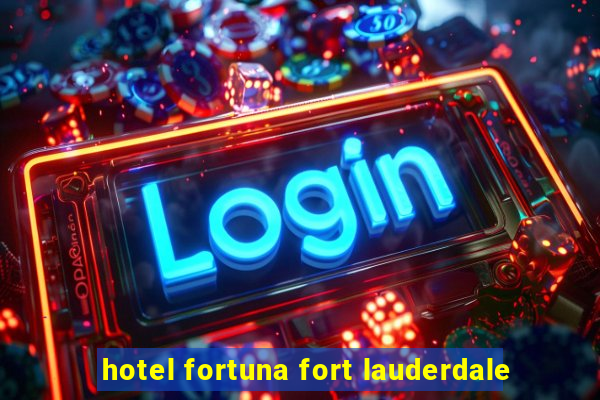 hotel fortuna fort lauderdale