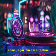 como jogar baccarat online