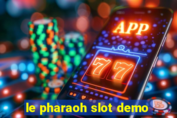 le pharaoh slot demo