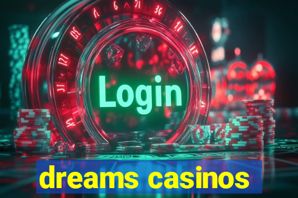 dreams casinos