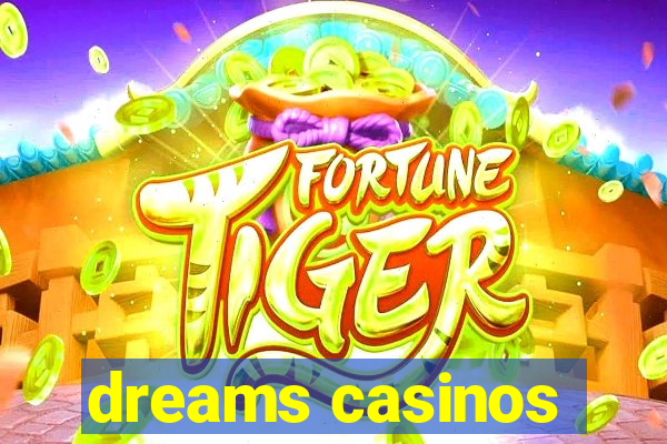 dreams casinos