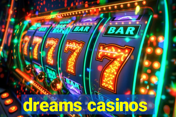 dreams casinos