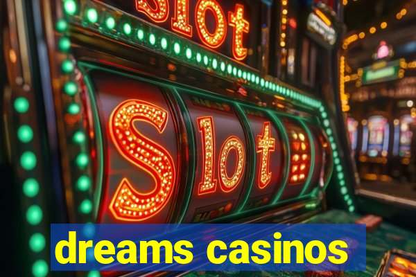 dreams casinos