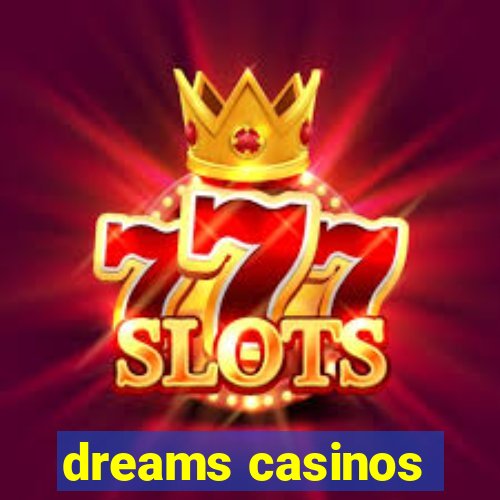 dreams casinos