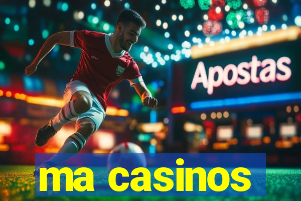 ma casinos