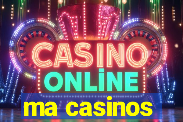 ma casinos