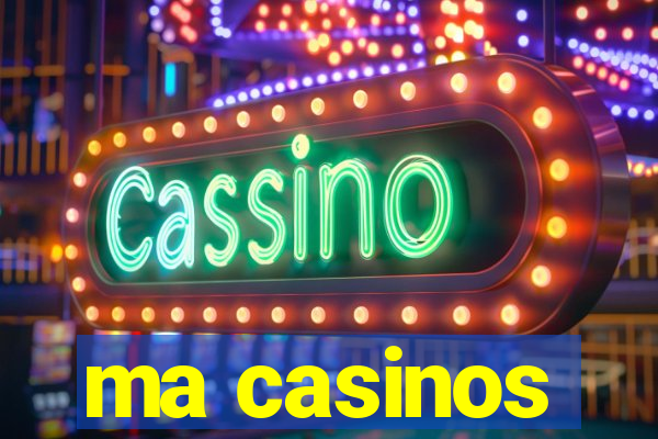 ma casinos