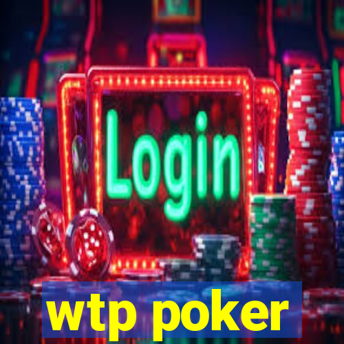 wtp poker