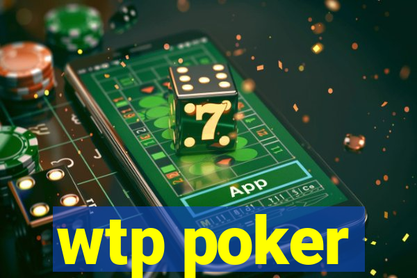 wtp poker