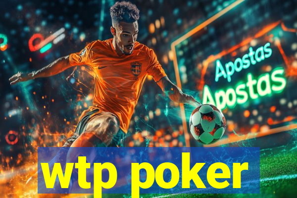 wtp poker