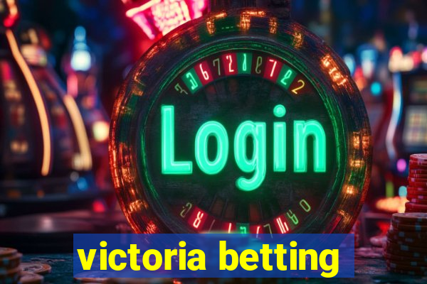 victoria betting