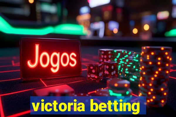 victoria betting