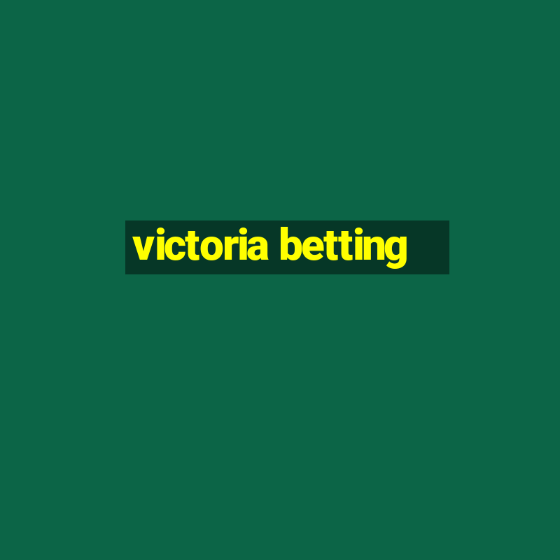 victoria betting