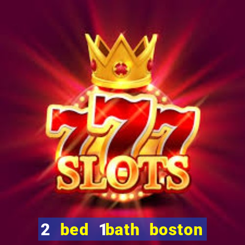 2 bed 1bath boston casino cambridge somerville