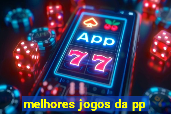 melhores jogos da pp