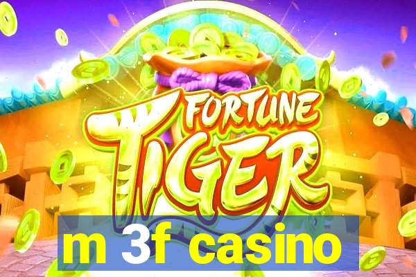 m 3f casino