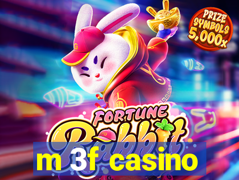 m 3f casino