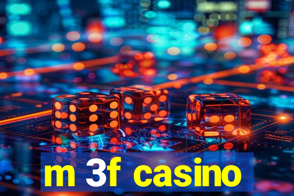 m 3f casino