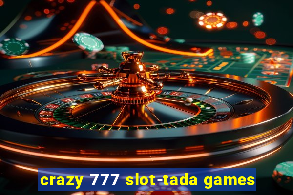 crazy 777 slot-tada games