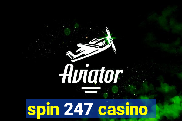 spin 247 casino