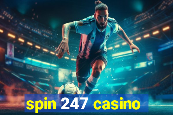 spin 247 casino