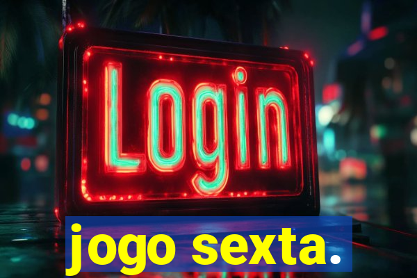 jogo sexta.