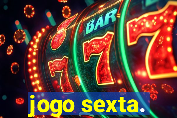 jogo sexta.