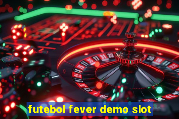 futebol fever demo slot