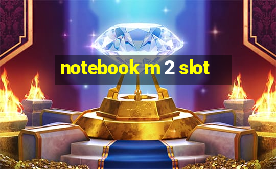 notebook m 2 slot