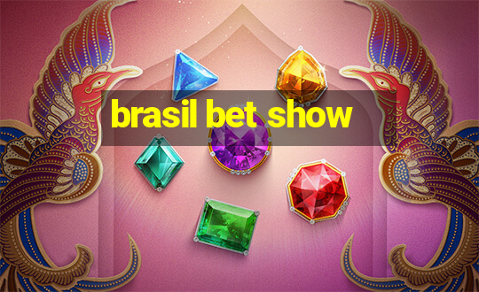 brasil bet show