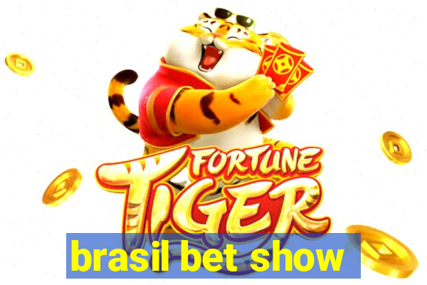 brasil bet show