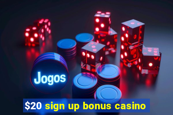 $20 sign up bonus casino