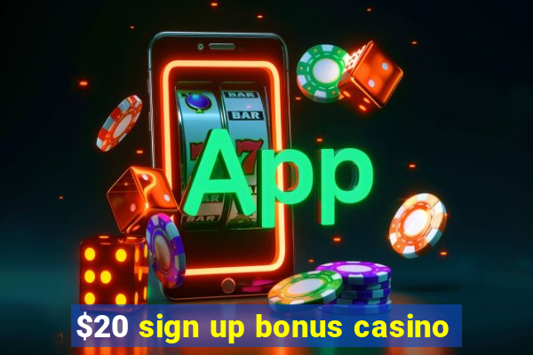 $20 sign up bonus casino