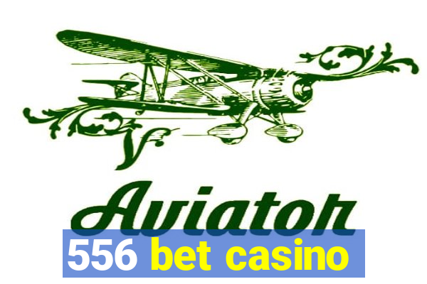 556 bet casino