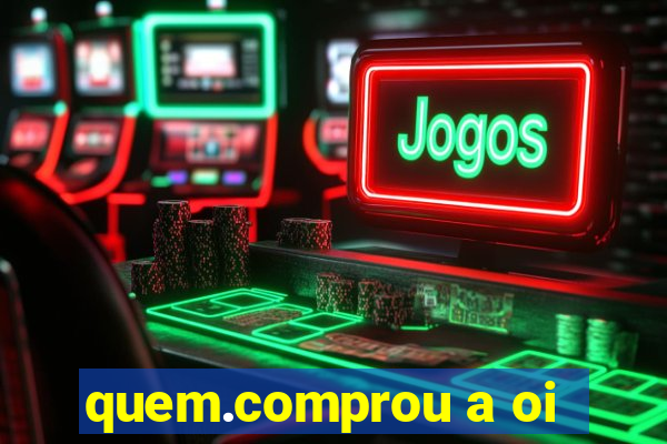 quem.comprou a oi