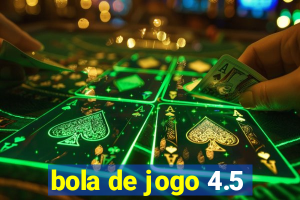 bola de jogo 4.5