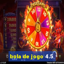 bola de jogo 4.5