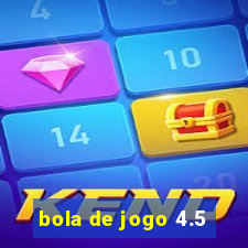 bola de jogo 4.5